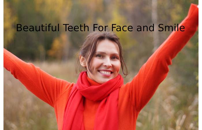 Beautiful Teeth For Face and Smile