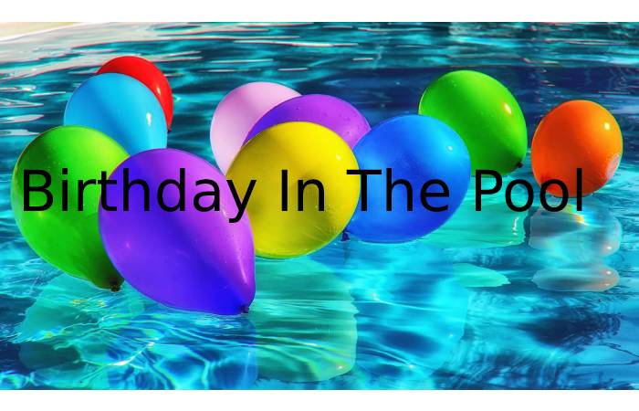 Birthday In The Pool
