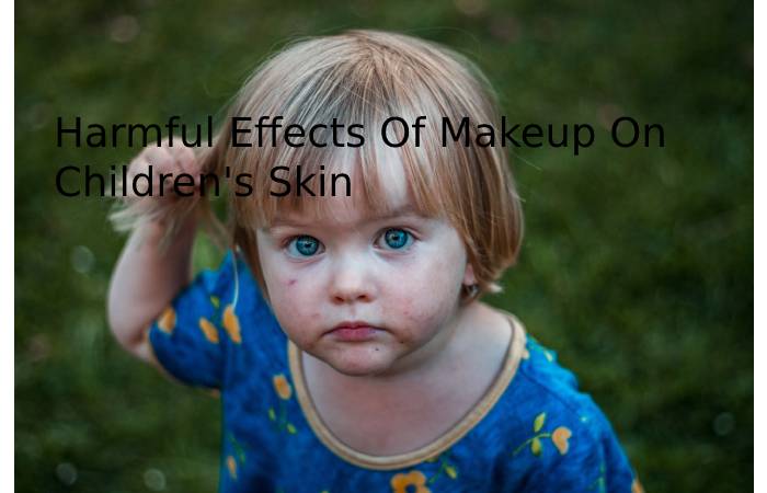 Harmful Effects Of Makeup On Children's Skin