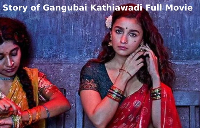 Story of Gangubai Kathiawadi Full Movie