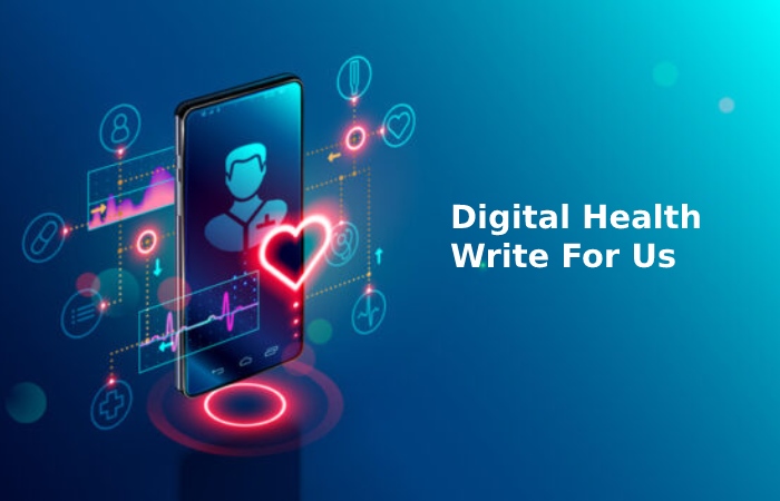 Digital Health Write For Us