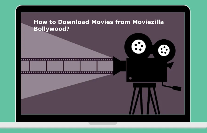 How to Download Movies from Moviezilla Bollywood?