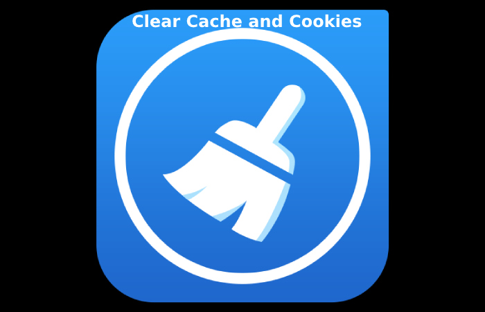 Clear Cache and Cookies