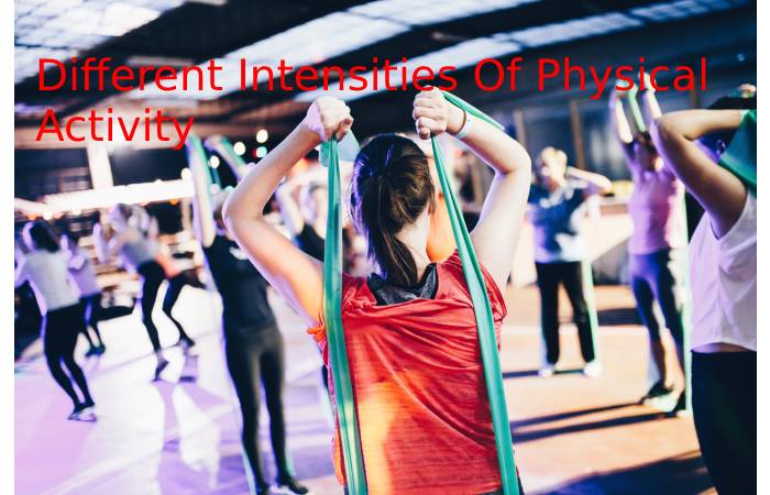 Different Intensities Of Physical Activity