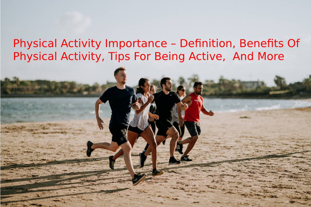 Physical Activity Importance Definition Benefits Tips And More