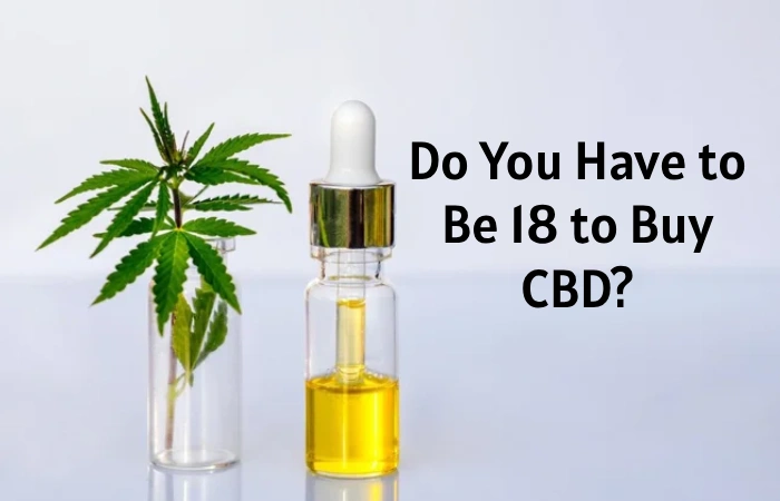 Do You Have to Be 18 to Buy CBD?