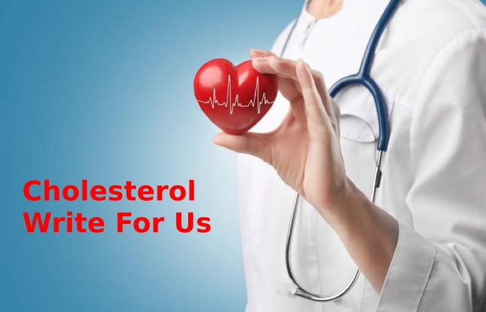 Cholesterol Write For Us