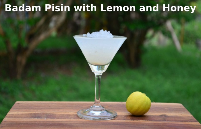 Badam Pisin with Lemon and Honey