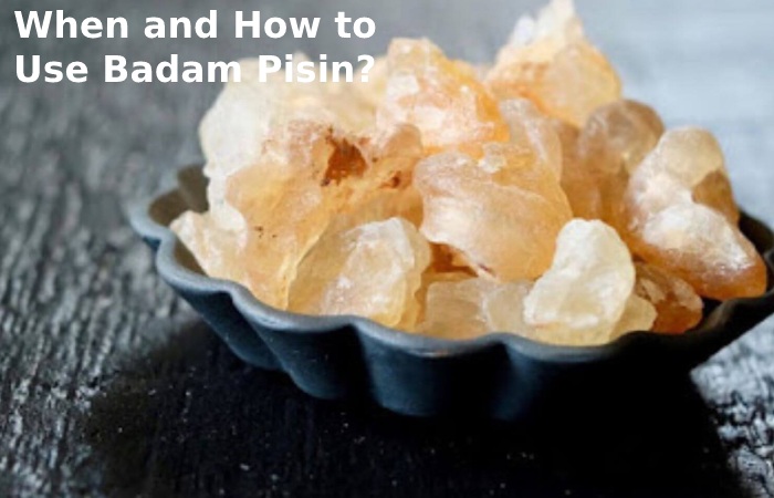 When and How to Use Badam Pisin?