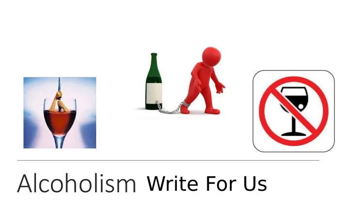Alcoholism Write For Us