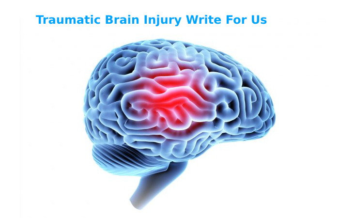 Traumatic Brain Injury Write For Us