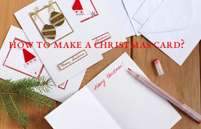 How to Make a Christmas Card?
