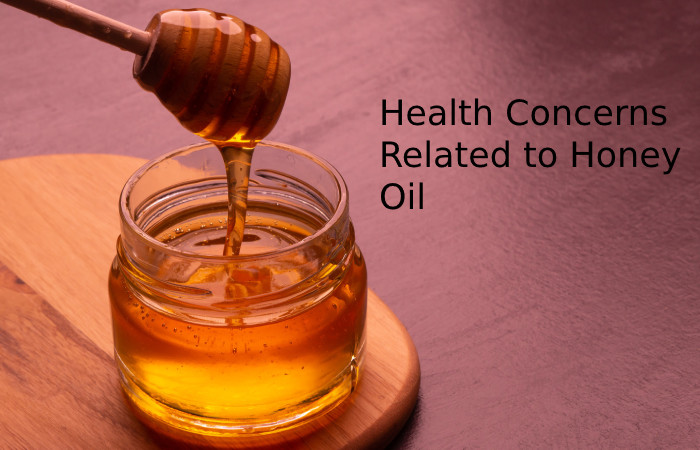 Health Concerns Related to Honey Oil