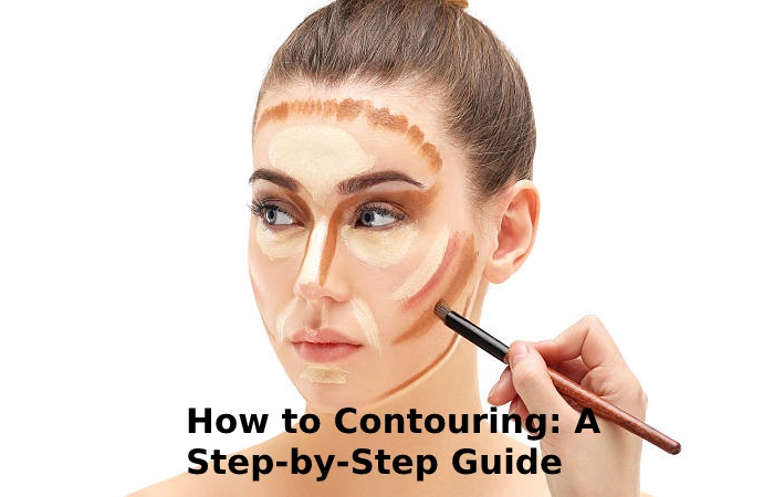 How to Contouring: A Step-by-Step Guide