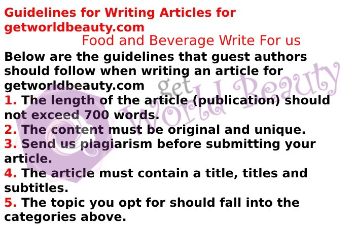 Guidelines of the Article – Food and Beverage Write For Us