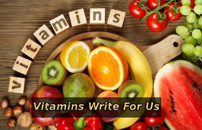 Vitamins Write For Us