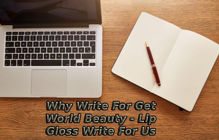 Why Write For Get World Beauty - Lip Gloss Write For Us