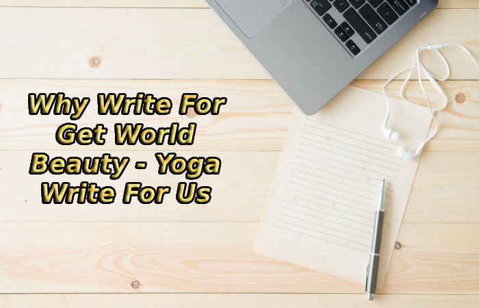 Why Write For Get World Beauty - Yoga Write For Us