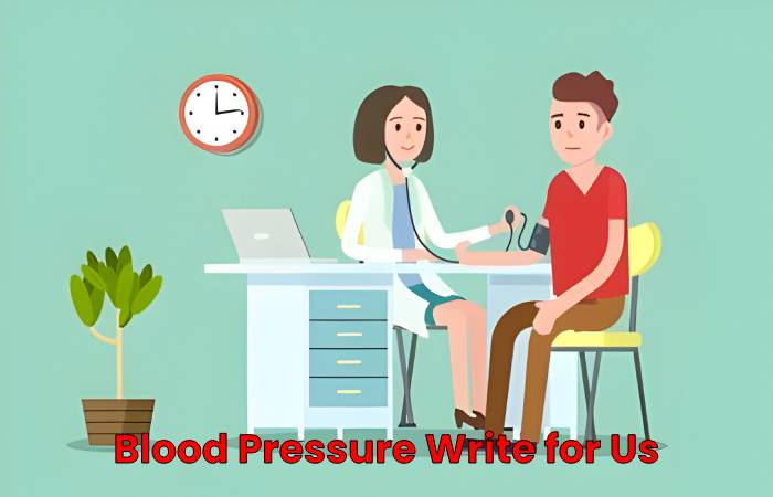 Blood Pressure Write for Us